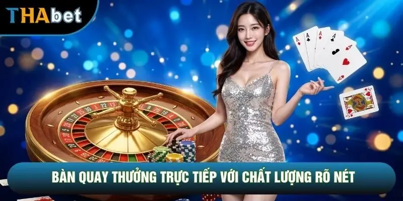 Bàn quay thưởng trực tiếp với chất lượng rõ nét Bàn quay thưởng trực tiếp với chất lượng rõ nét