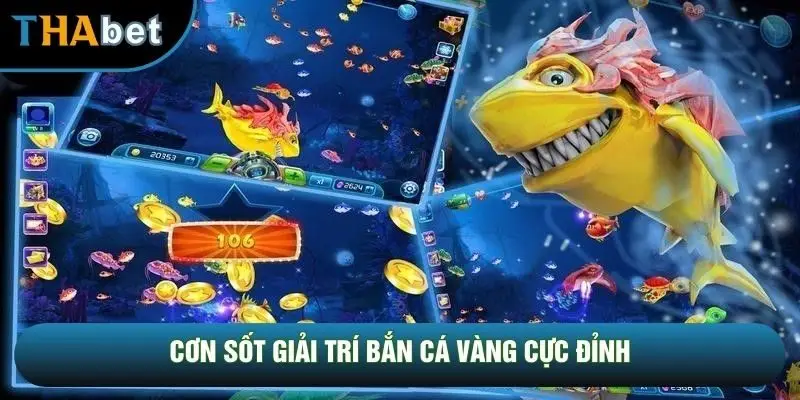Cơn sốt giải trí bắn cá vàng cực đỉnh Cơn sốt giải trí bắn cá vàng cực đỉnh