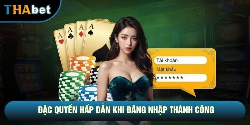 Đặc quyền hấp dẫn khi đăng nhập thành công Đặc quyền hấp dẫn khi đăng nhập thành công