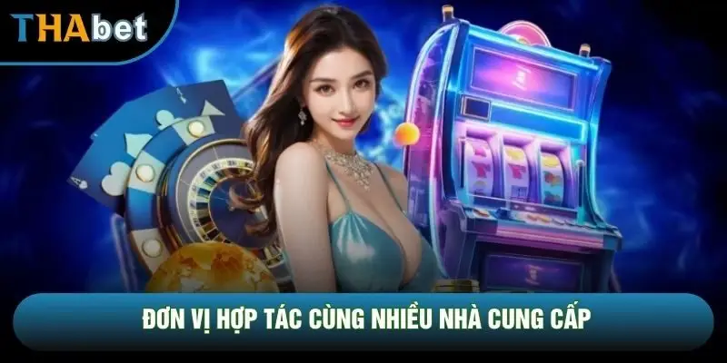Đơn vị hợp tác cùng nhiều nhà cung cấp