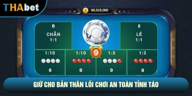 Giữ cho bản thân lối chơi an toàn tỉnh táo Giữ cho bản thân lối chơi an toàn tỉnh táo
