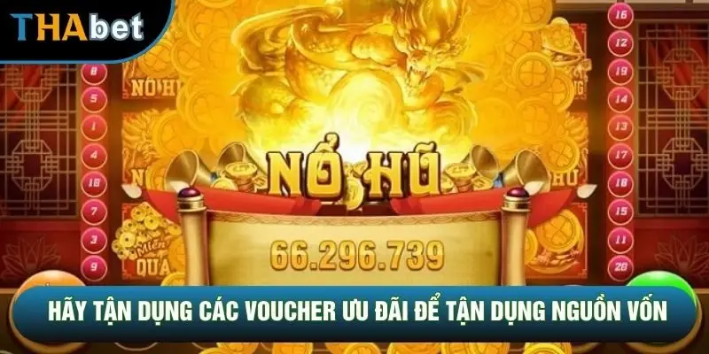 Hãy tận dụng các voucher ưu đãi để tận dụng nguồn vốn Hãy tận dụng các voucher ưu đãi để tận dụng nguồn vốn