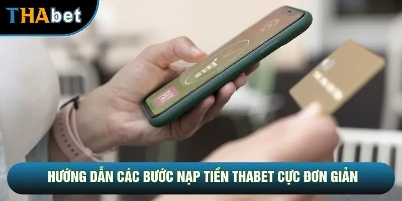 Hướng dẫn các bước nạp tiền THABET cực đơn giản Hướng dẫn các bước nạp tiền THABET cực đơn giản