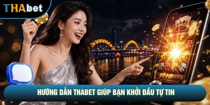 Hướng dẫn THABET giúp bạn khởi đầu tự tin