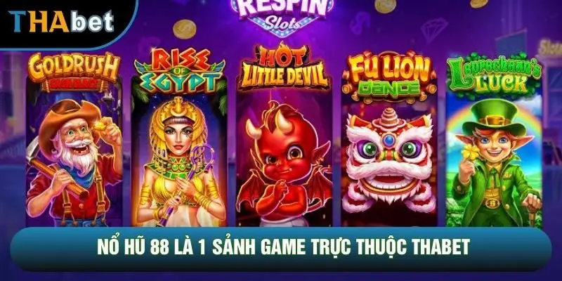 Nổ hũ 88 là 1 sảnh game trực thuộc THABET Nổ hũ 88 là 1 sảnh game trực thuộc THABET