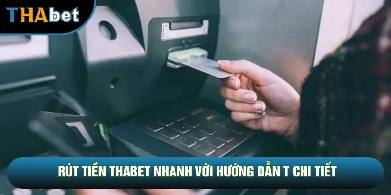 Rút tiền THABET nhanh với hướng dẫn t chi tiết Rút tiền THABET nhanh với hướng dẫn t chi tiết