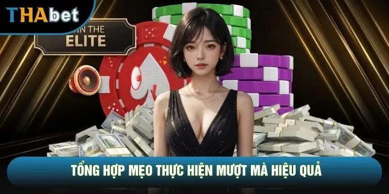 Tổng hợp mẹo thực hiện mượt mà hiệu quả Tổng hợp mẹo thực hiện mượt mà hiệu quả