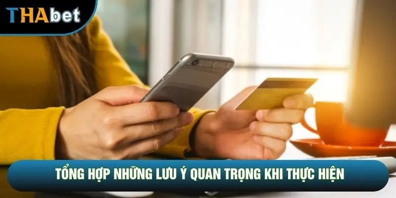 Tổng hợp những lưu ý quan trọng khi thực hiện Tổng hợp những lưu ý quan trọng khi thực hiện