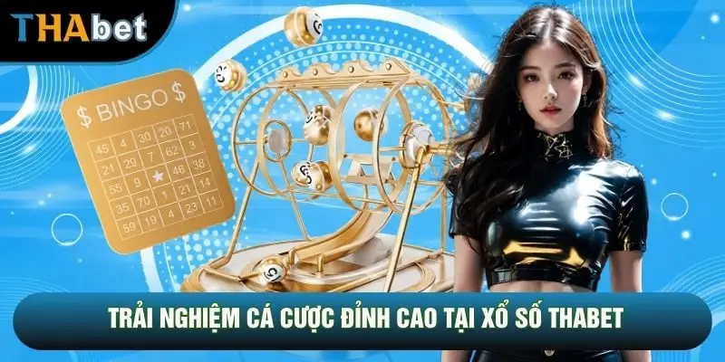 Trải nghiệm cá cược đỉnh cao tại Xổ số THABET