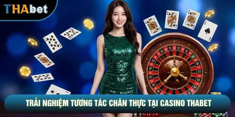Trải nghiệm tương tác chân thực tại casino THABET Trải nghiệm tương tác chân thực tại casino THABET