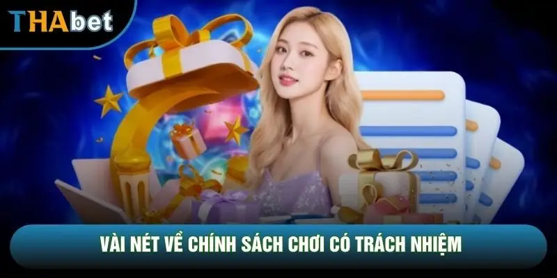 Vài nét về chính sách chơi có trách nhiệm