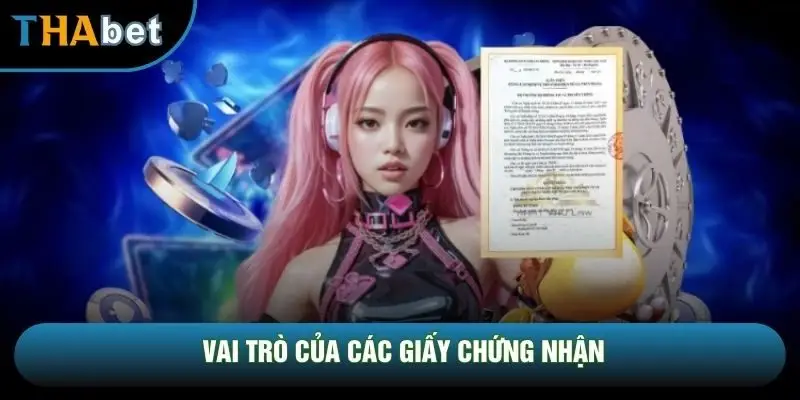 Vai trò của các giấy chứng nhận Vai trò của các giấy chứng nhận